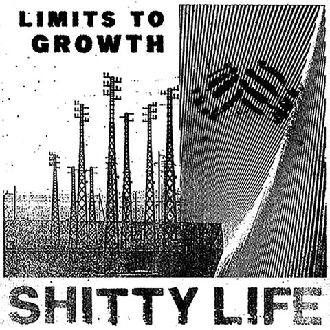 SHITTY LIFE "Limits to Growth" 7"