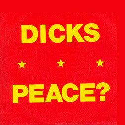DICKS "Peace?" 7" (Red Vinyl)