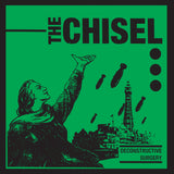 CHISEL, THE "Deconstructive Surgery" 7"
