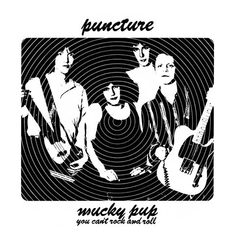 PUNCTURE "Mucky Pup b/w You Can't Rocknroll" 7"