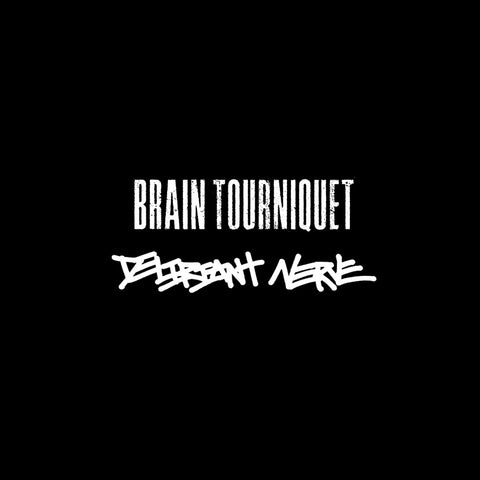 BRAIN TOURNIQUET / DELIRIANT NERVE Split 7"