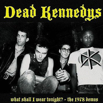 DEAD KENNEDYS "What Shall I Wear Tonight? The 1978 Demos" LP