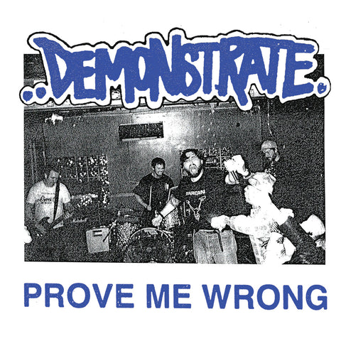 DEMONSTRATE "Prove Me Wrong" 7"