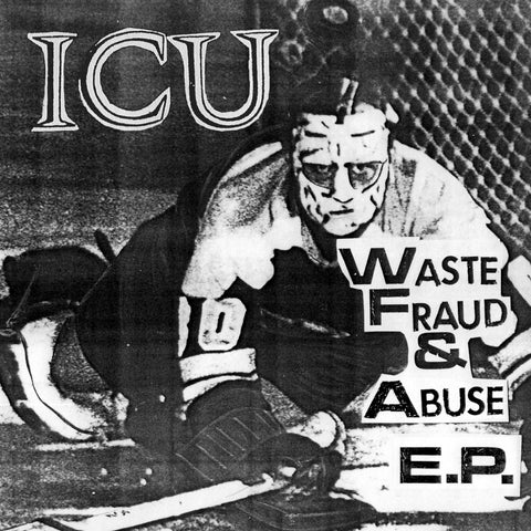 INTENSIVE CARE UNIT "Waste, Fraud, and Abuse" 7"