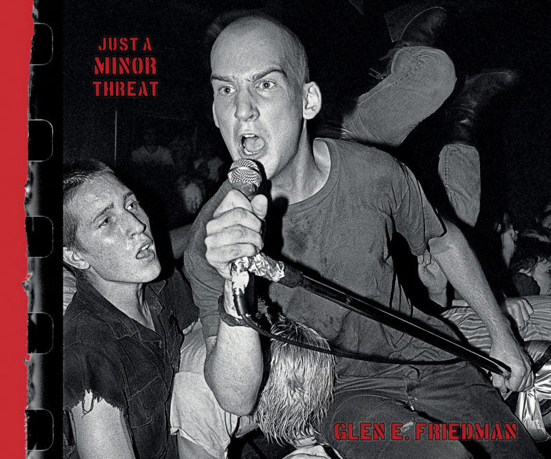 "Just a Minor Threat: The Minor Threat Photographs of Glen E. Friedman" Book
