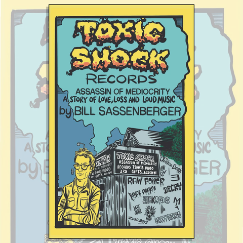 "Toxic Shock Records: Assasin of Mediocrity" Book