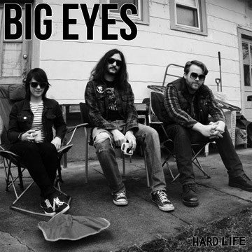 BIG EYES "Hard Life" LP w/ FREE 7"