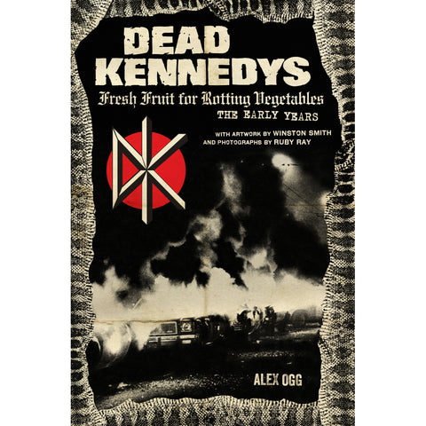 "Dead Kennedys: Fresh Fruit for Rotting Vegetables, The Early Years" Book