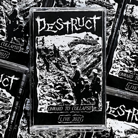 DESTRUCT "Onward to Collapse: Live 2021" Tape