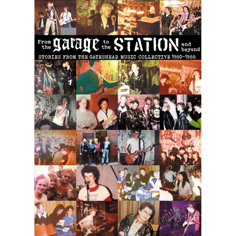"From The Garage To The Station: Stories from the Gateshead Music Collective 1980-1988" Book