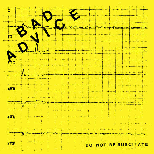 BAD ADVICE "Do Not Resuscitate" 7"