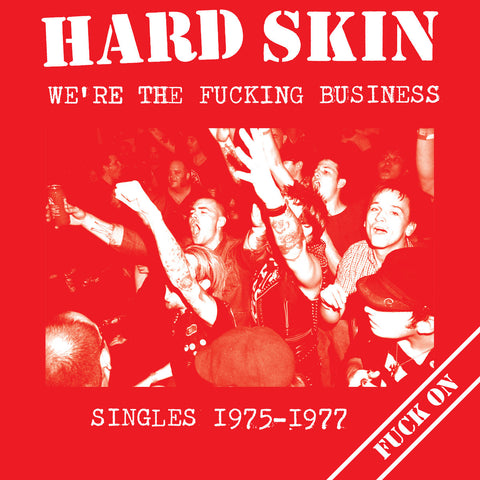 HARD SKIN "We're the Fucking Business: Singles 1975-1977" LP