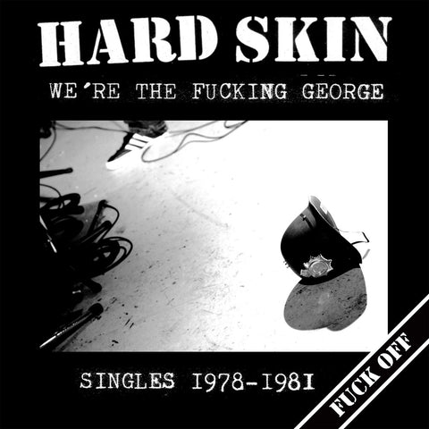 HARD SKIN "We're the Fucking George (Singles 1978-1981)" LP