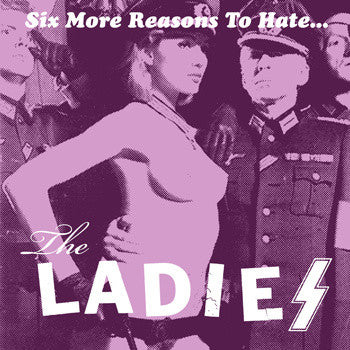 THE LADIES "Six More Reasons to Hate The Ladies" 7"