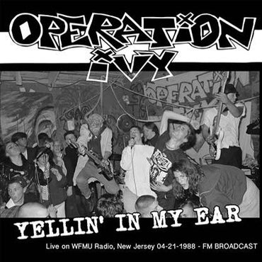 OPERATION IVY "Yellin’ In My Ear: Live On WFMU Radio, New Jersey 4/21/88 FM Broadcast" LP (Clear Vinyl)