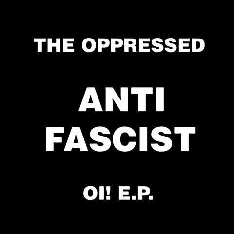 OPPRESSED, THE "Anti Facist Oi!" 7"