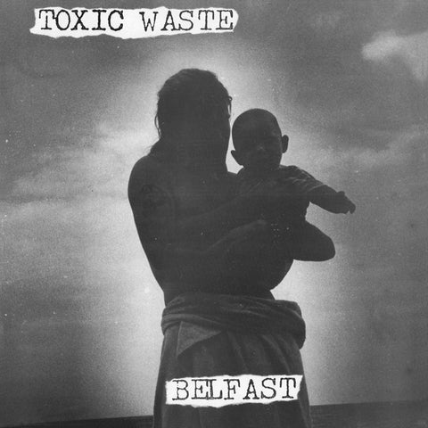 TOXIC WASTE "Belfast" LP